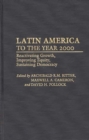 Image for Latin America to the Year 2000 : Reactivating Growth, Improving Equity, Sustaining Democracy
