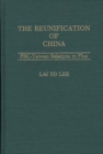 Image for The Reunification of China : PRC-Taiwan Relations in Flux