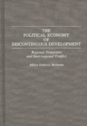 Image for The Political Economy of Discontinuous Development : Regional Disparities and Inter-regional Conflict