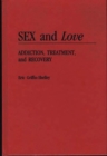 Image for Sex and Love : Addiction, Treatment, and Recovery