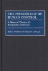 Image for The Psychology of Human Control : A General Theory of Purposeful Behavior