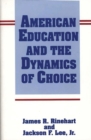 Image for American Education and the Dynamics of Choice