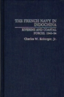 Image for The French Navy in Indochina : Riverine and Coastal Forces, 1945-54