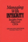 Image for Managing with Integrity : Insights from America&#39;s CEOs