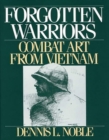 Image for Forgotten Warriors : Combat Art from Vietnam