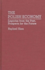 Image for The Polish Economy : Legacies from the Past, Prospects for the Future