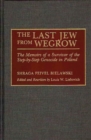 Image for The Last Jew from Wegrow : The Memoirs of a Survivor of the Step-by-Step Genocide in Poland