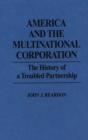 Image for America and the Multinational Corporation : The History of a Troubled Partnership