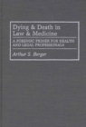 Image for Dying and Death in Law and Medicine : A Forensic Primer for Health and Legal Professionals