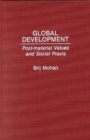 Image for Global Development : Post-Material Values and Social Praxis