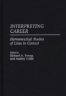 Image for Interpreting Career : Hermeneutical Studies of Lives in Context