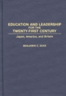 Image for Education and Leadership for the Twenty-first Century : Japan, America, and Britain
