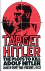 Image for Target Hitler : The Plots to Kill Adolf Hitler