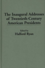 Image for The Inaugural Addresses of Twentieth-Century American Presidents