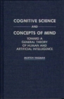 Image for Cognitive Science and Concepts of Mind : Toward a General Theory of Human and Artificial Intelligence