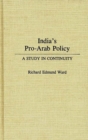 Image for India&#39;s Pro-Arab Policy : A Study in Continuity