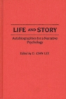 Image for Life and Story : Autobiographies for a Narrative Psychology