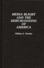 Image for Media Blight and the Dehumanizing of America