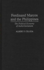 Image for Ferdinand Marcos and the Philippines : The Political Economy of Authoritarianism
