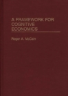 Image for A Framework for Cognitive Economics