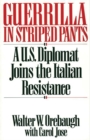 Image for Guerrilla in Striped Pants : A U.S. Diplomat Joins the Italian Resistance