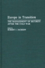 Image for Europe in Transition : The Management of Security after the Cold War