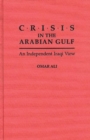 Image for Crisis in the Arabian Gulf  : an independent Iraqi view