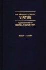 Image for The Rehabilitation of Virtue : Foundations of Moral Education