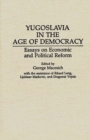 Image for Yugoslavia in the Age of Democracy : Essays on Economic and Political Reform