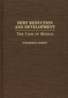 Image for Debt Reduction and Development : The Case of Mexico