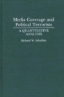 Image for Media Coverage and Political Terrorists : A Quantitative Analysis