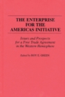 Image for The Enterprise for the Americas Initiative : Issues and Prospects for a Free Trade Agreement in the Western Hemisphere