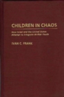 Image for Children in Chaos : How Israel and the United States Attempt to Integrate At-Risk Youth