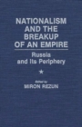 Image for Nationalism and the Breakup of an Empire : Russia and Its Periphery