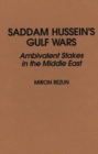 Image for Saddam Hussein&#39;s Gulf Wars : Ambivalent Stakes in the Middle East