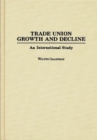 Image for Trade Union Growth and Decline