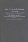 Image for The Political Influence of Ideas : Policy Communities and the Social Sciences