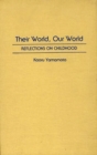 Image for Their World, Our World : Reflections on Childhood