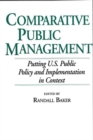 Image for Comparative Public Management : Putting U.S. Public Policy and Implementation in Context