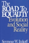 Image for The Road to Equality : Evolution and Social Reality