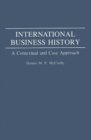 Image for International Business History : A Contextual and Case Approach