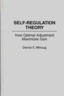 Image for Self-Regulation Theory : How Optimal Adjustment Maximizes Gain