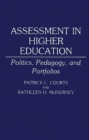 Image for Assessment in Higher Education : Politics, Pedagogy, and Portfolios