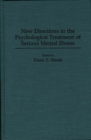 Image for New Directions in the Psychological Treatment of Serious Mental Illness