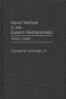 Image for Naval Warfare in the Eastern Mediterranean : 1940-1945