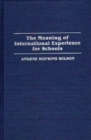 Image for The Meaning of International Experience for Schools