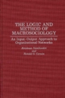 Image for The Logic and Method of Macrosociology : An Input-Output Approach to Organizational Networks