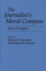 Image for The Journalist&#39;s Moral Compass : Basic Principles