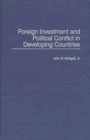 Image for Foreign Investment and Political Conflict in Developing Countries