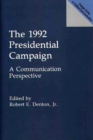 Image for The 1992 Presidential Campaign : A Communication Perspective